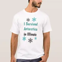 I Survived Antarctic in Illinois Cold Weather T-Shirt