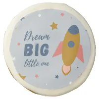 Dream Big Little One Cute Cartoon Space Rocket Sugar Cookie