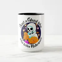 Just a Ghoul who loves Halloween Mug