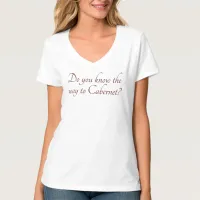 The Way to Cabernet Funny Wine Quote T-Shirt