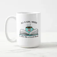 All a Girl Needs | Coffee and a Good Book Coffee Mug