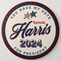 Kamala Harris 2024 | You Have my Vote Jumbo-Sized Button