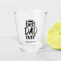 Best Dad Ever | For Loving Father | Modern Elegant Shot Glass