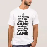 All Work No Time To Board Game Slogan T-Shirt