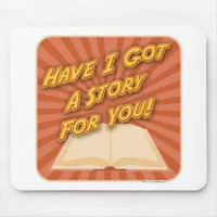 Writers Promo Have I Got a Story For You! Mouse Pad