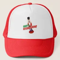 What Is Nutcrackalackin Nutcracker Funny Design T- Trucker Hat