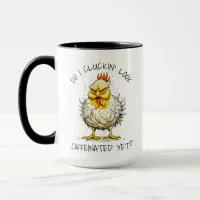 Do I Look Caffeinated Yet? Funny Angry Chicken Mug