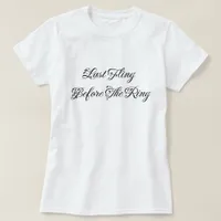 Last Fling Before the Ring Elegant Typography T-Shirt