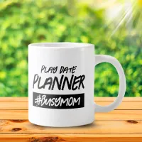 Funny Play Date Planner Hashtag Busy Mom Giant Coffee Mug
