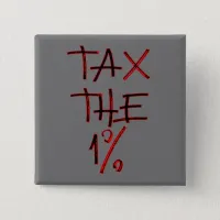 Tax the One Percent | Tax the Rich Button