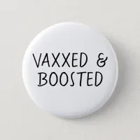 Vaccinated and Boostered, Covid Vax  Button