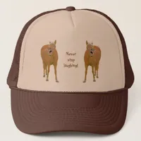 Never stop laughing! Funny horse painting Trucker Hat