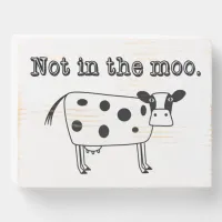 Not in the Moo Wooden Box Sign