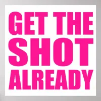 Get the Shot Already Poster