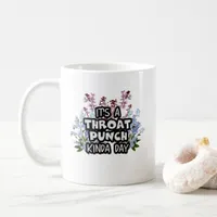 It's A Throat Punch Kinda Day Funny Elegant floral Coffee Mug