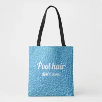 Pool Hair Don't Care Funny Quote Tote Bag