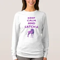 Keep Calm and Catch a Purple Unicorn Long Sleeve T-Shirt