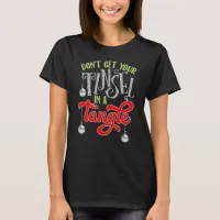 Don't Get Your Tinsel In A Tangle Funny Christmas T-Shirt