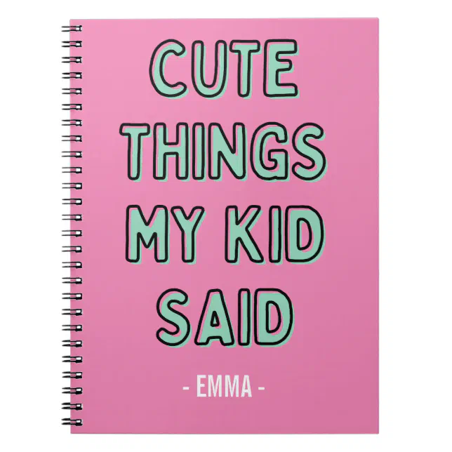 Cute Things My Kid Said Notebook Personalised Name