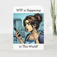 WTF is Happening in this World | Funny Friendship Card