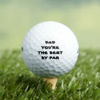 Dad You're The Best By Par Golf Balls