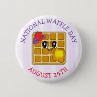 August 24th is National Waffle Day Funny Holidays Button