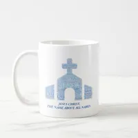 JESUS THE NAME ABOVE ALL NAMES Bible Verse Church  Coffee Mug