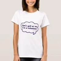 Dont yell Im a Volunteer T-Shirt