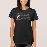 I Do Yoga Every Day Funny Wine Quote with Cat T-Sh T-Shirt