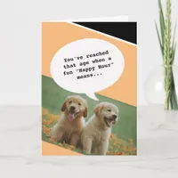 Dog lover Happy Hour Getting Old Funny Birthday Card