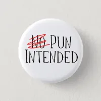 Pun Intended, Wait, No Pun Intended Button