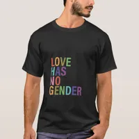 Love Has No Gender T-Shirt