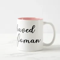 Ill-Behaved Woman, Well-Behaved Women Quote Two-Tone Coffee Mug