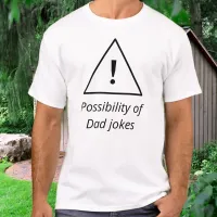 Warning Possibility Dad Jokes Funny Novelty Father T-Shirt