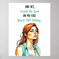 Funny Sarcastic Quote | You're Still Talking Poster