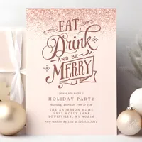 Eat Drink And Be Merry Rose Gold Holiday Party Invitation