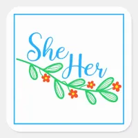 She Her in Flowers Square Sticker