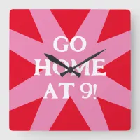 Guest reminder Go Home at 9 social hint party Square Wall Clock