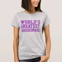 Medium Orchid World's Greatest Bridesmaid T-Shirt