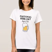 National Beer Day April 7th Funny Holiday Shirt