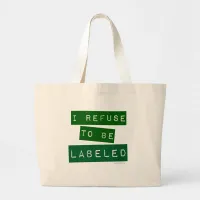 I Refuse To Be Labeled Snarky Life Motto Large Tote Bag