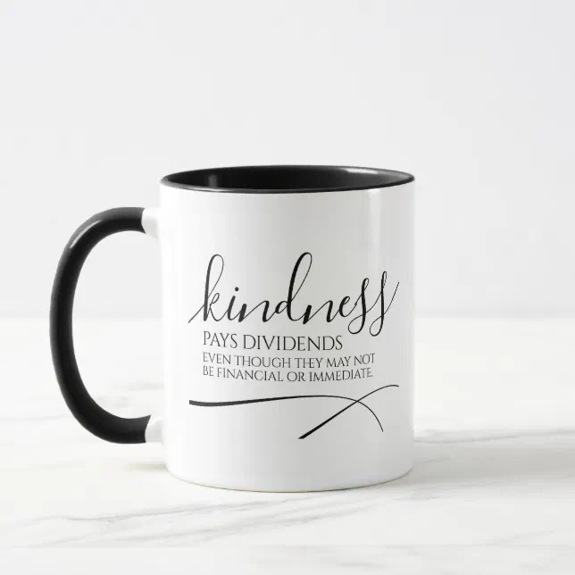 Inspirational Kindness Pays Dividends ... Mug