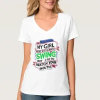 My Girl Might Not Always Swing But I Do So T-Shirt