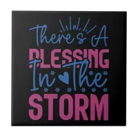 Inspirational There Is A Blessing In The Storm Ceramic Tile