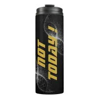 Gold "NOT TODAY!" with Silver Glitter on Black |  Thermal Tumbler