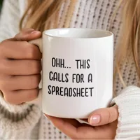 Ohh this calls for a Spreadsheet, Funny Accountant Coffee Mug