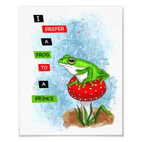 I Prefer a Frog to a Prince | Frog Artwork Photo Print