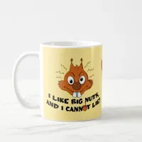 Squirrel I like Big Nuts Pun Coffee Mug