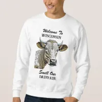 Welcome to Wisconsin, Smell our Dairy Air Sweatshirt