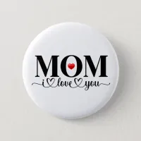 Cute Mom I Love You Button